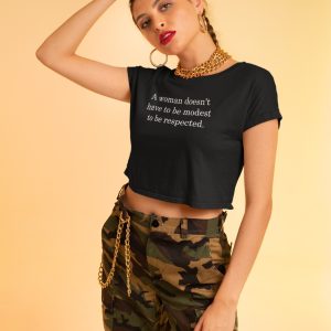 A Woman Doesn’t Have To Be Modest To Be Respected Organic Crop Top